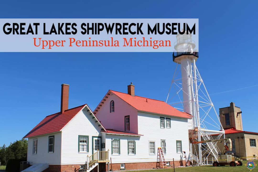 Visit the Great Lakes Shipwreck Museum in Upper Peninsula Michigan
