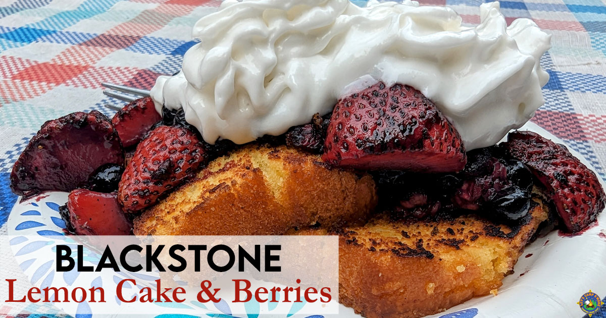 Blackstone Lemon Pound Cake With Berries Lets Camp Smore™